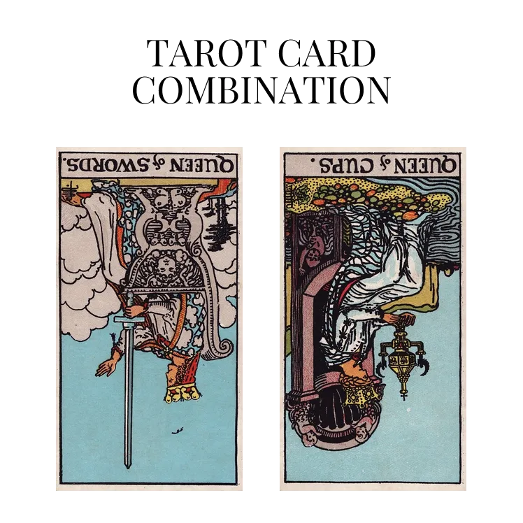 queen of swords reversed and queen of cups reversed tarot cards combination meaning