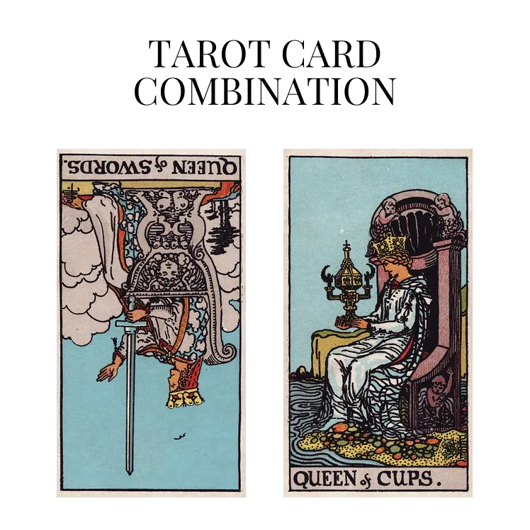 queen of swords reversed and queen of cups tarot cards combination meaning