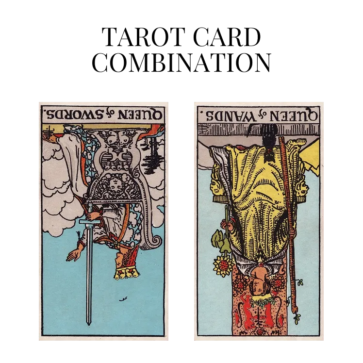 queen of swords reversed and queen of wands reversed tarot cards combination meaning