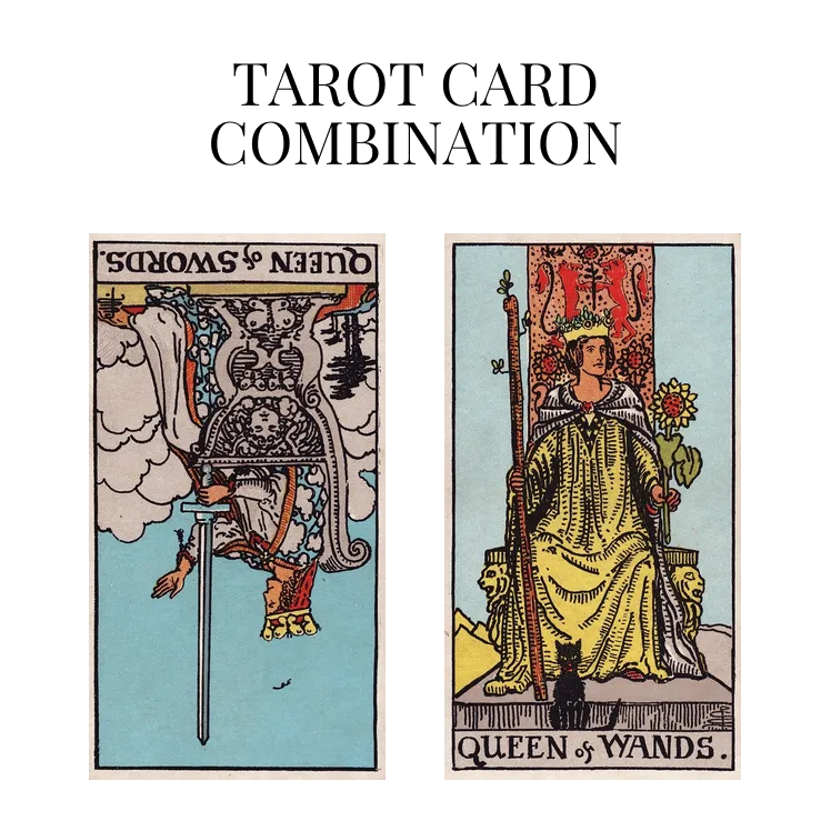queen of swords reversed and queen of wands tarot cards combination meaning