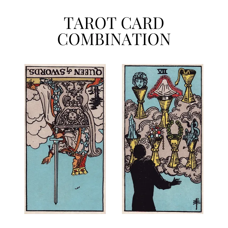 queen of swords reversed and seven of cups tarot cards combination meaning