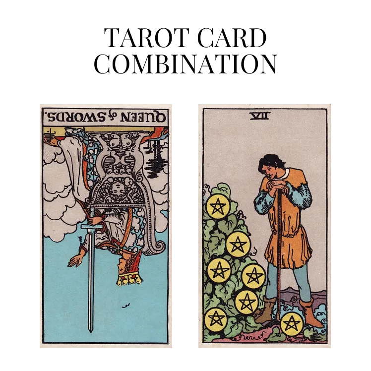 queen of swords reversed and seven of pentacles tarot cards combination meaning