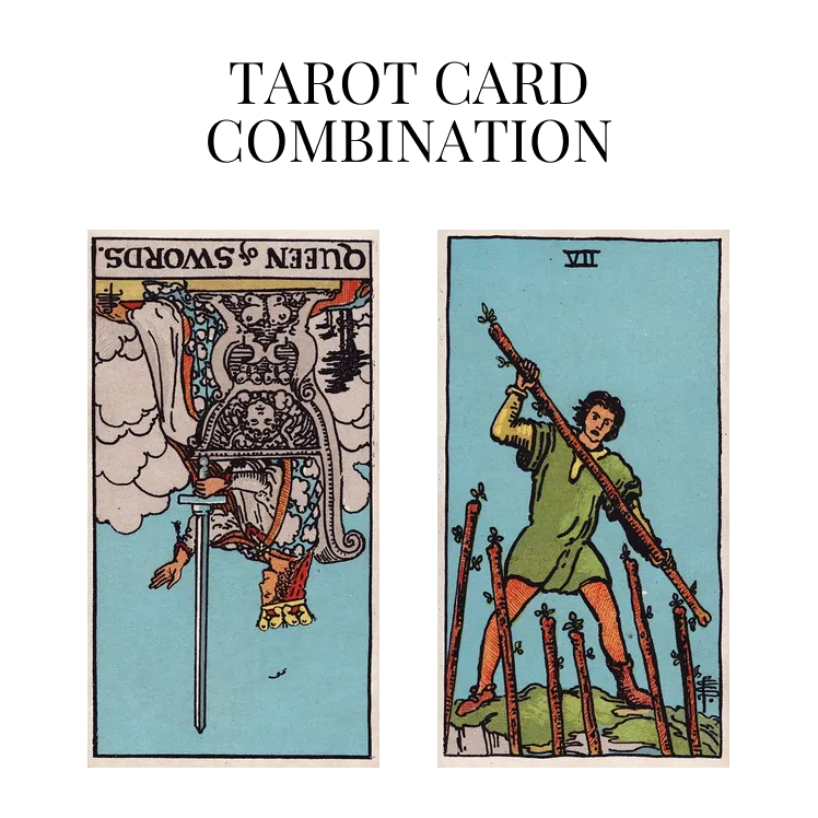 queen of swords reversed and seven of wands tarot cards combination meaning