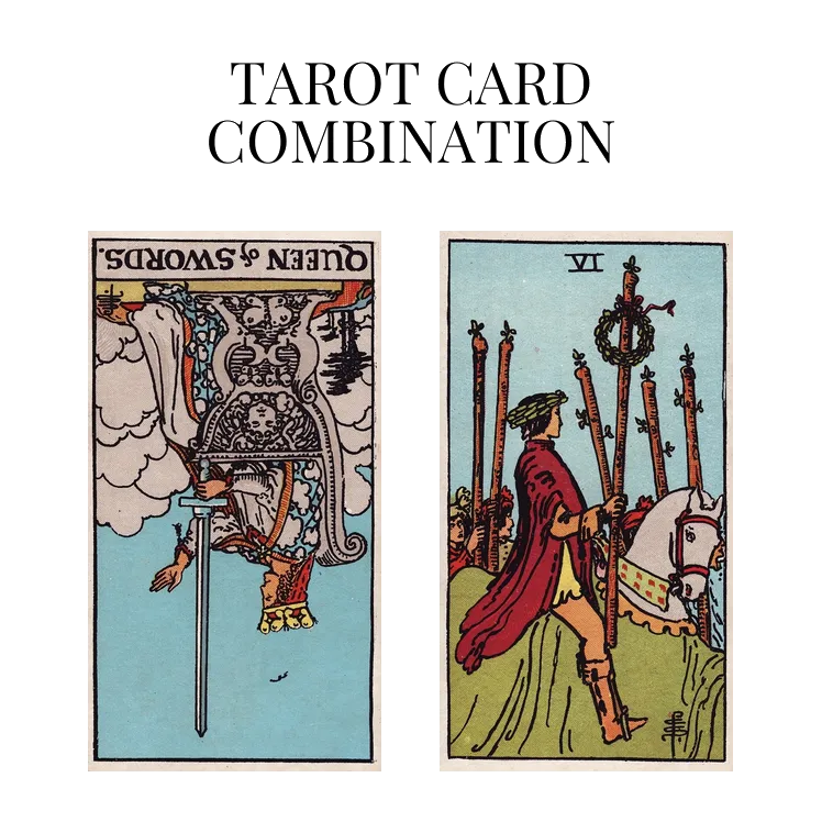 queen of swords reversed and six of wands tarot cards combination meaning