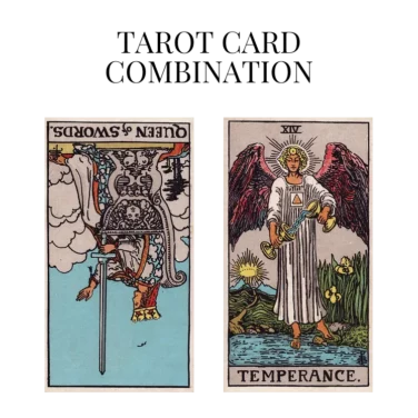queen of swords reversed and temperance tarot cards combination meaning