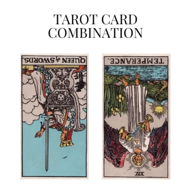 queen of swords reversed and temperance reversed tarot cards combination meaning