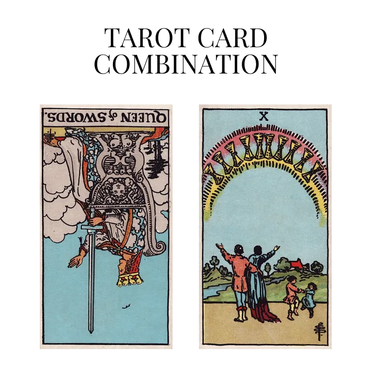 queen of swords reversed and ten of cups tarot cards combination meaning