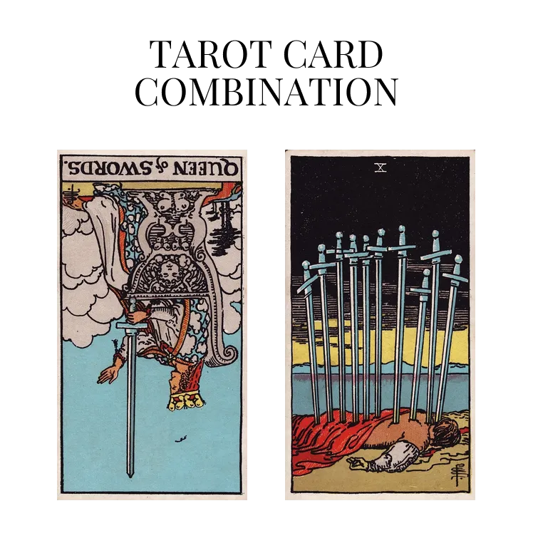 queen of swords reversed and ten of swords tarot cards combination meaning