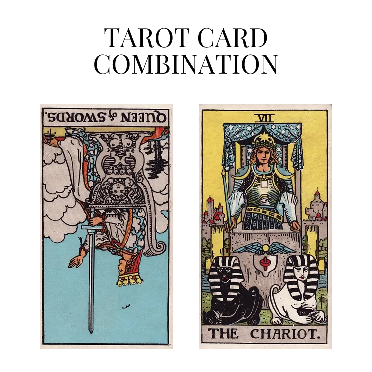 queen of swords reversed and the chariot tarot cards combination meaning