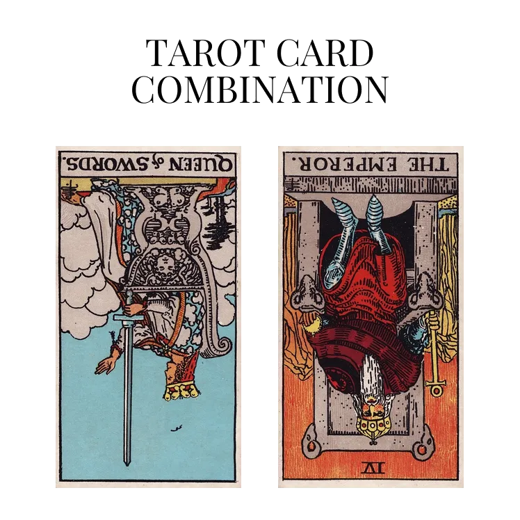 queen of swords reversed and the emperor reversed tarot cards combination meaning