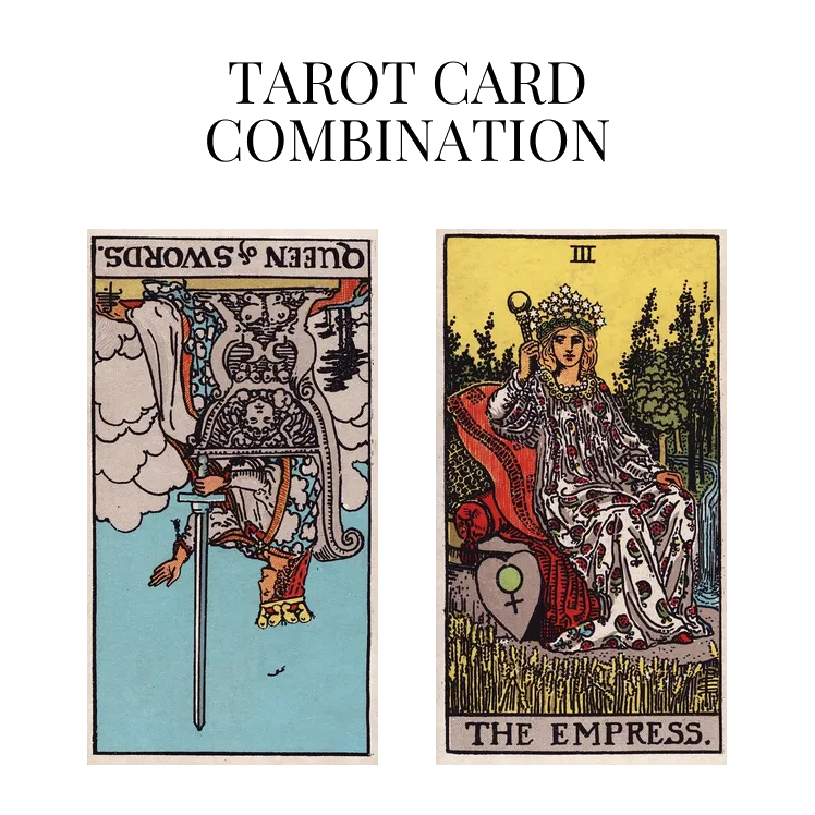 queen of swords reversed and the empress tarot cards combination meaning