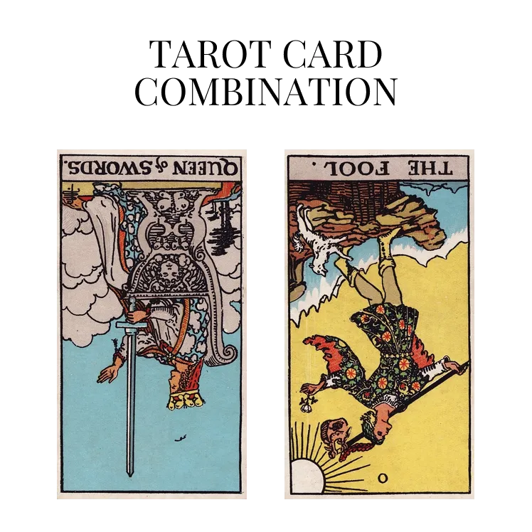 queen of swords reversed and the fool reversed tarot cards combination meaning