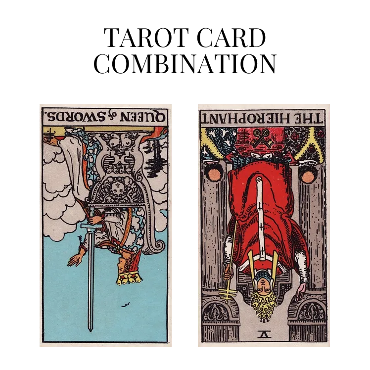 queen of swords reversed and the hierophant reversed tarot cards combination meaning