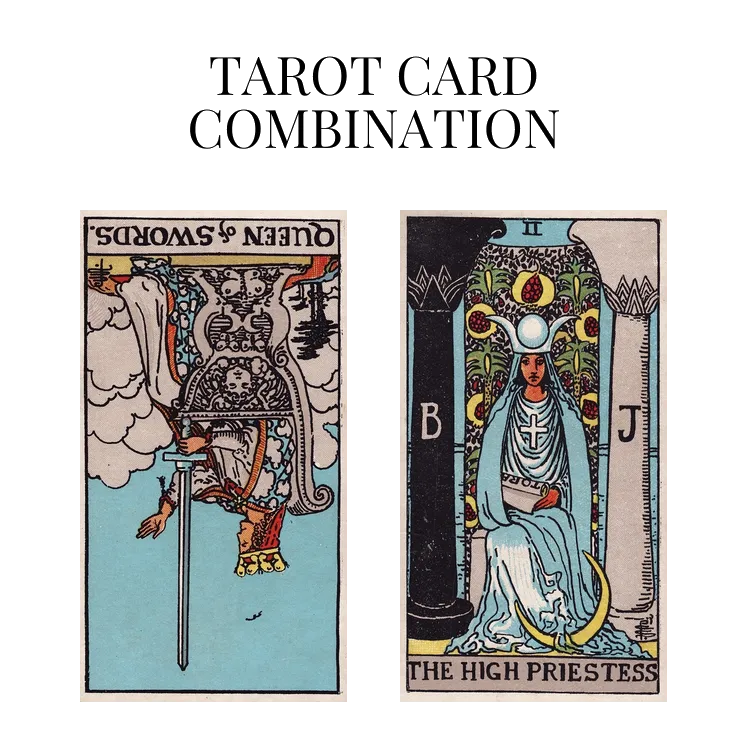 queen of swords reversed and the high priestess tarot cards combination meaning