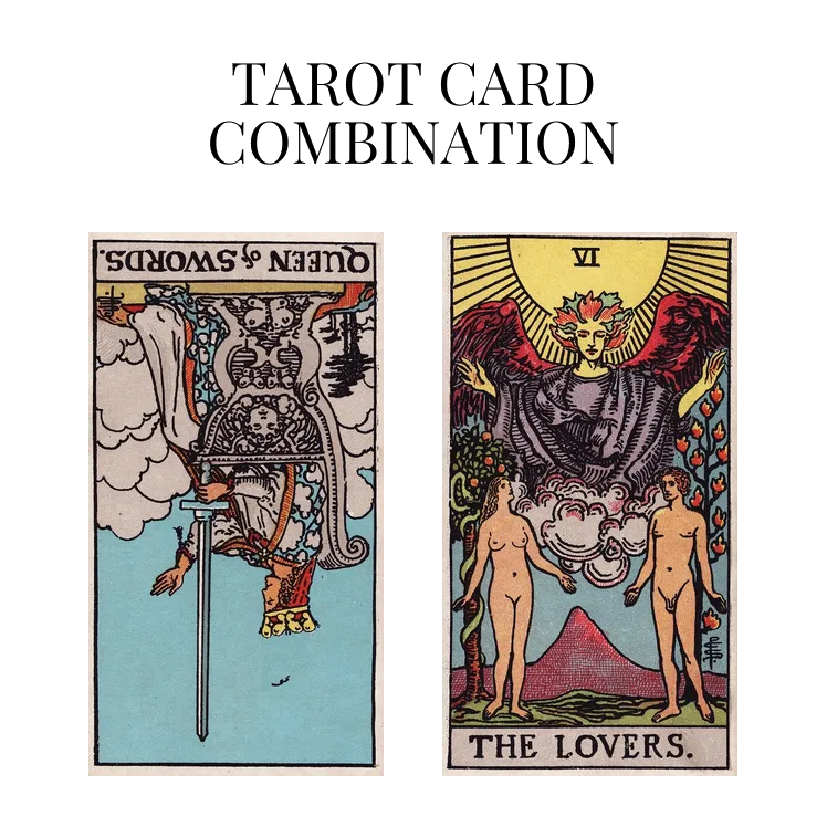 queen of swords reversed and the lovers tarot cards combination meaning