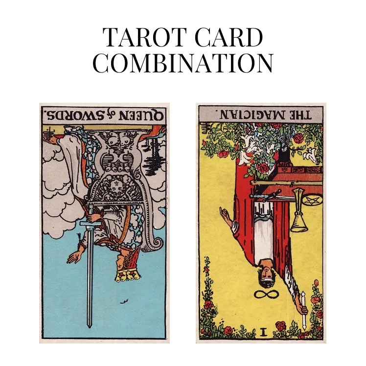 queen of swords reversed and the magician reversed tarot cards combination meaning