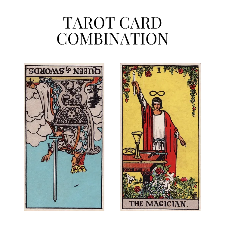 queen of swords reversed and the magician tarot cards combination meaning