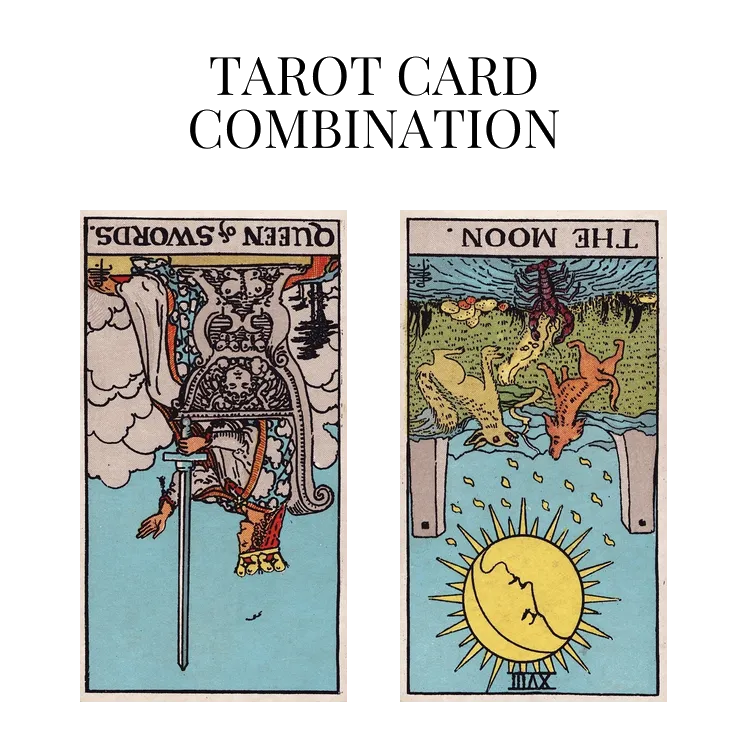 queen of swords reversed and the moon reversed tarot cards combination meaning