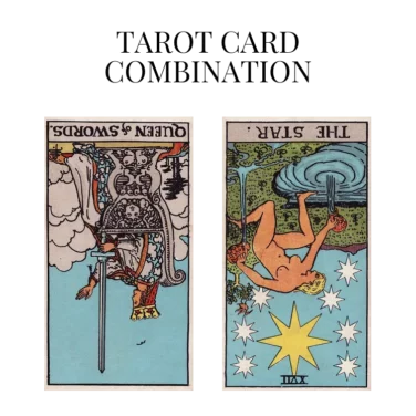 queen of swords reversed and the star reversed tarot cards combination meaning