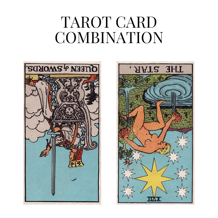 queen of swords reversed and the star reversed tarot cards combination meaning