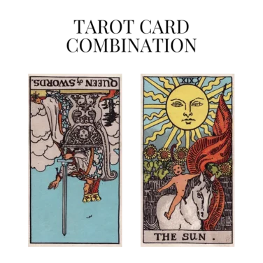 queen of swords reversed and the sun tarot cards combination meaning