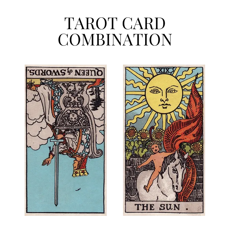 queen of swords reversed and the sun tarot cards combination meaning