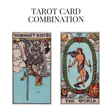 queen of swords reversed and the world tarot cards combination meaning