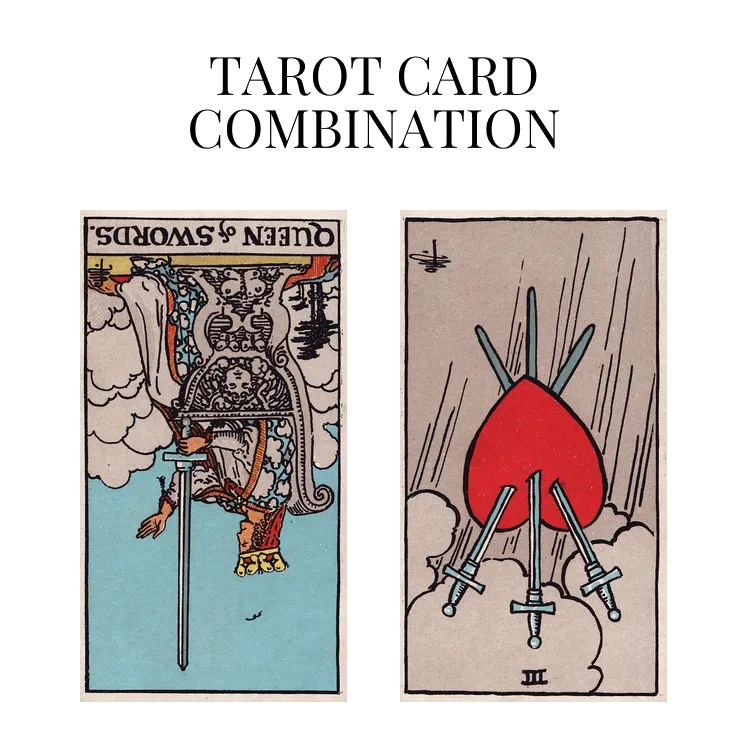 queen of swords reversed and three of swords reversed tarot cards combination meaning