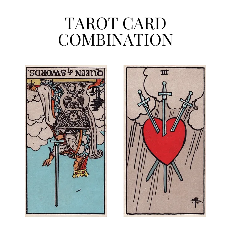 queen of swords reversed and three of swords tarot cards combination meaning