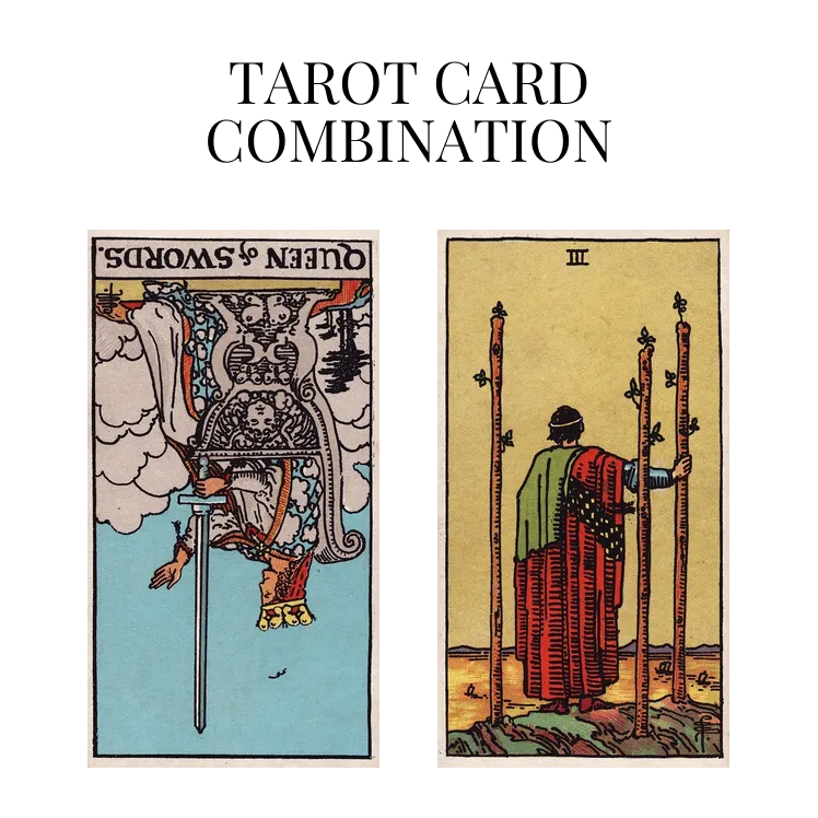 queen of swords reversed and three of wands tarot cards combination meaning
