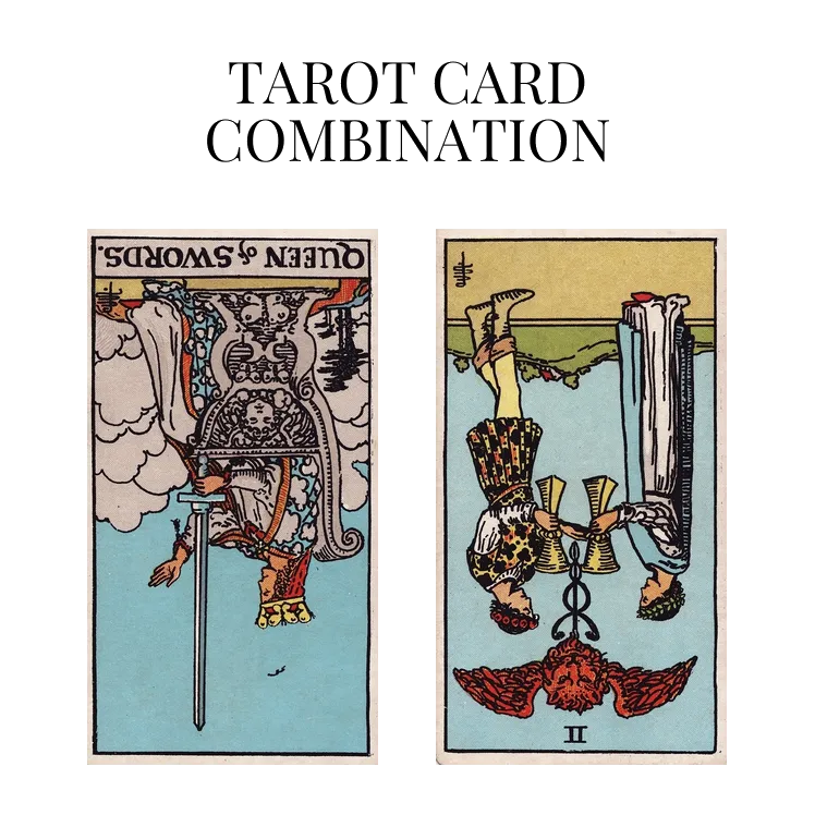 queen of swords reversed and two of cups reversed tarot cards combination meaning