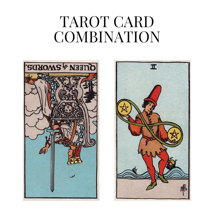 queen of swords reversed and two of pentacles tarot cards combination meaning
