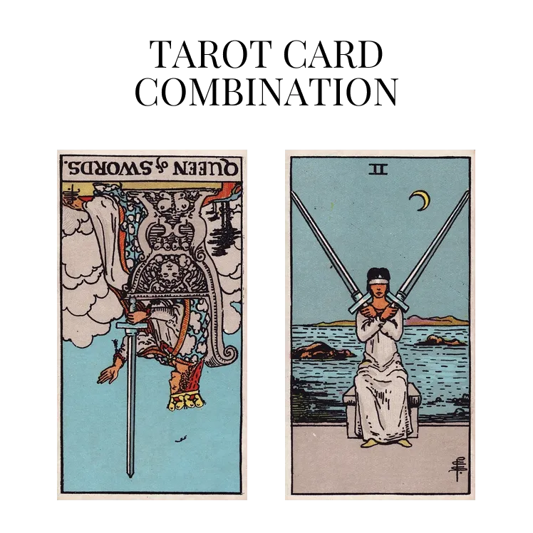 queen of swords reversed and two of swords tarot cards combination meaning