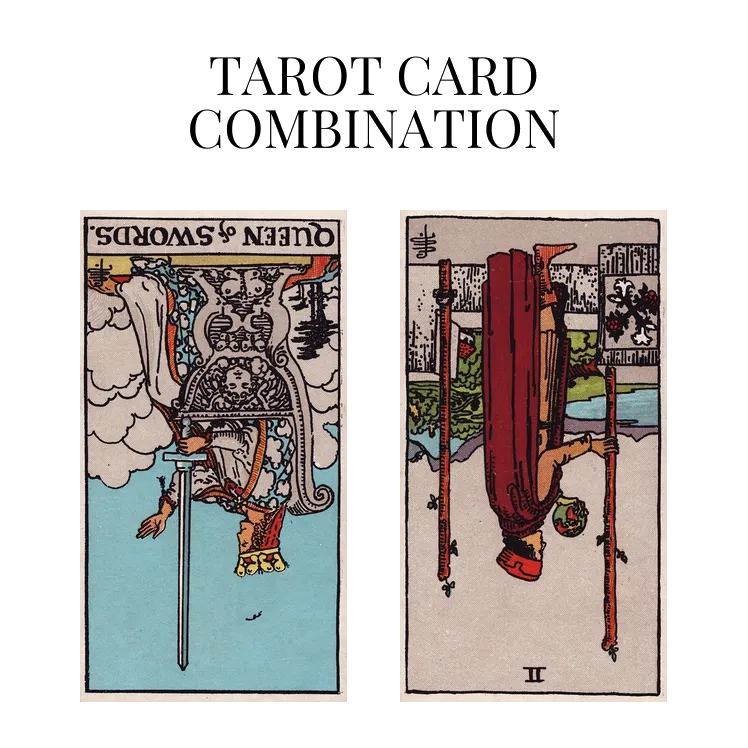 queen of swords reversed and two of wands reversed tarot cards combination meaning