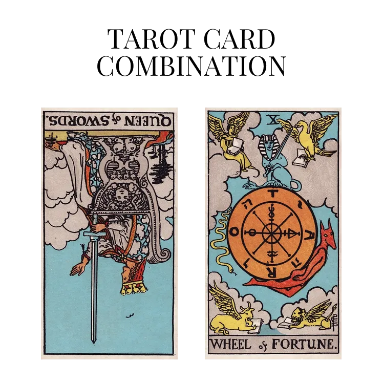 queen of swords reversed and wheel of fortune tarot cards combination meaning