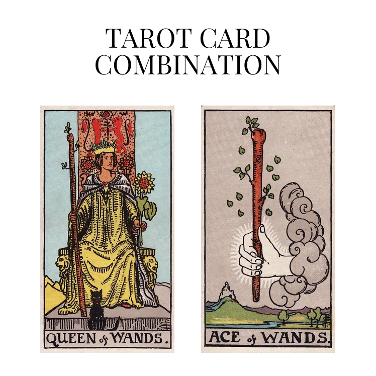 queen of wands and ace of wands tarot cards combination meaning