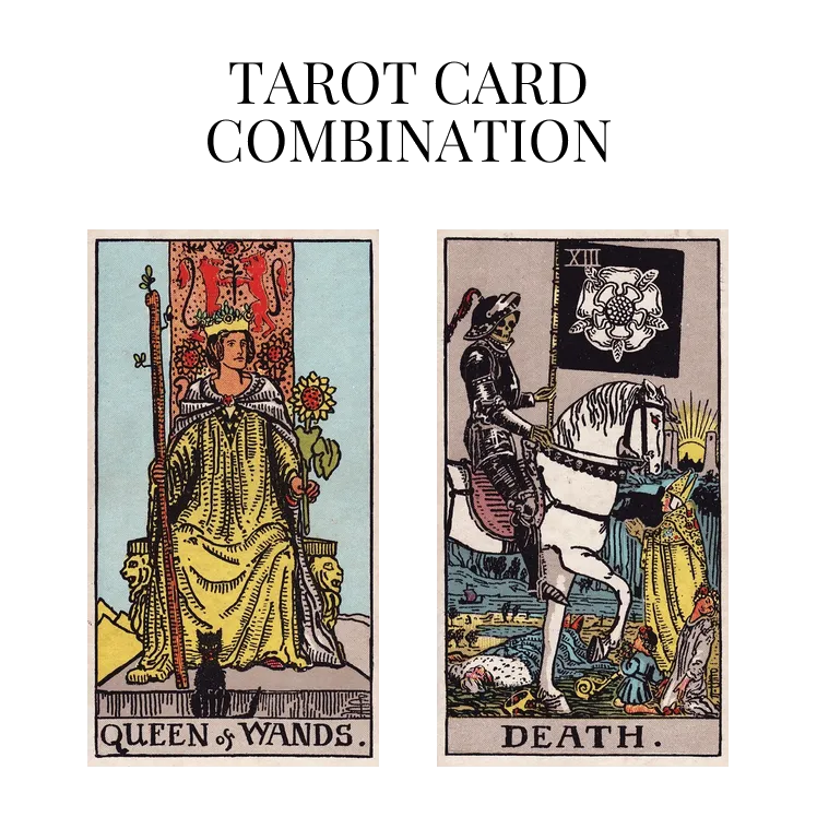 queen of wands and death tarot cards combination meaning