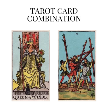 queen of wands and five of wands tarot cards combination meaning