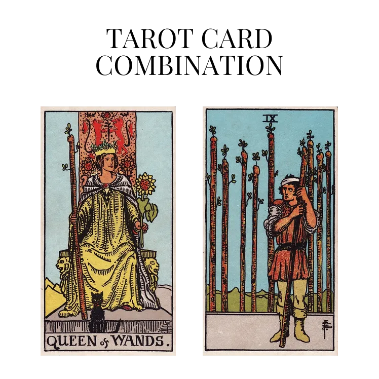queen of wands and nine of wands tarot cards combination meaning
