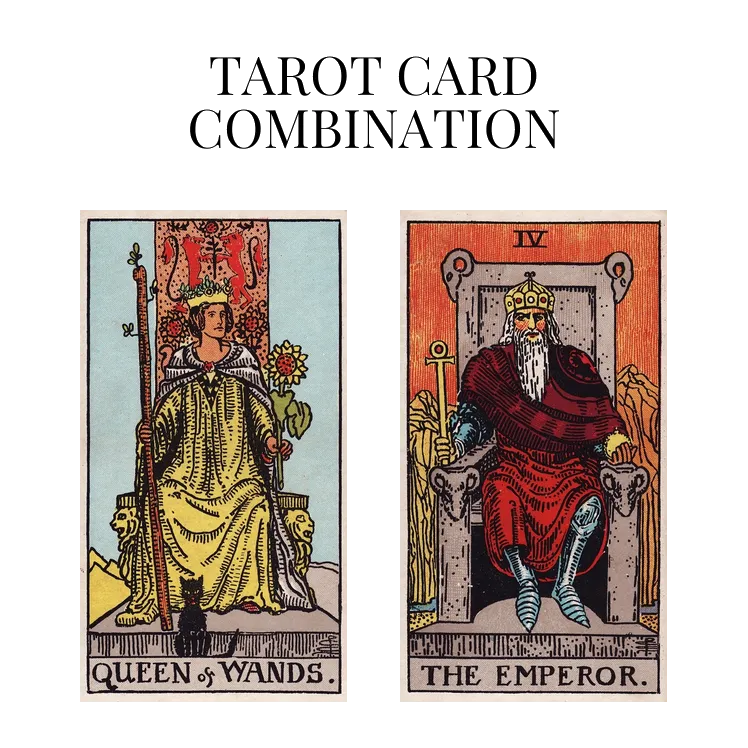 queen of wands and the emperor tarot cards combination meaning