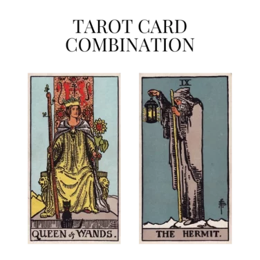 queen of wands and the hermit tarot cards combination meaning