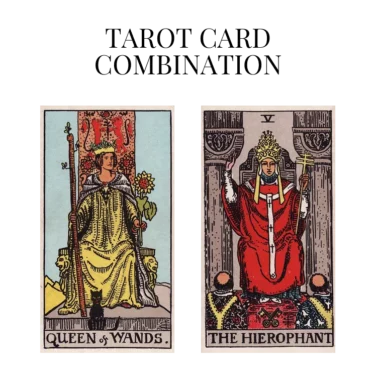 queen of wands and the hierophant tarot cards combination meaning