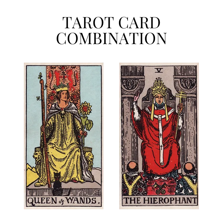 queen of wands and the hierophant tarot cards combination meaning