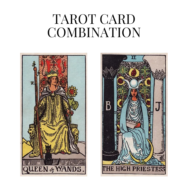 queen of wands and the high priestess tarot cards combination meaning