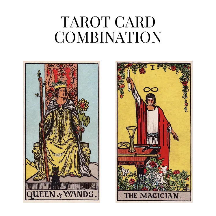 queen of wands and the magician tarot cards combination meaning
