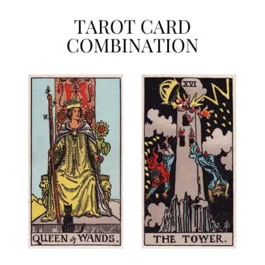 queen of wands and the tower tarot cards combination meaning