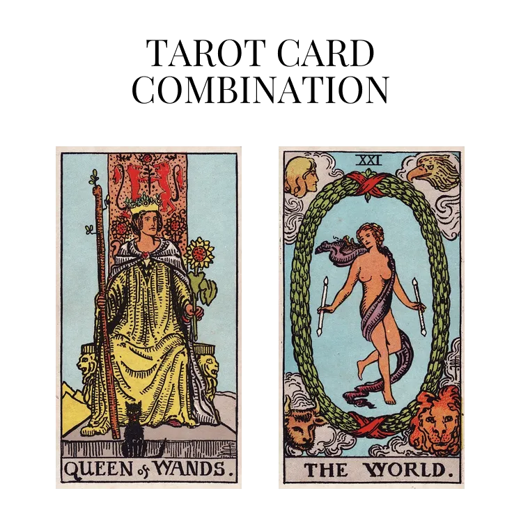 queen of wands and the world tarot cards combination meaning