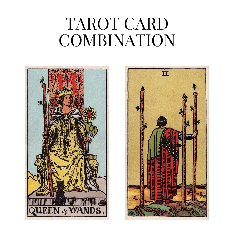 queen of wands and three of wands tarot cards combination meaning