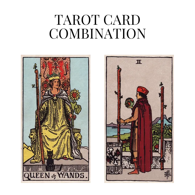 queen of wands and two of wands tarot cards combination meaning