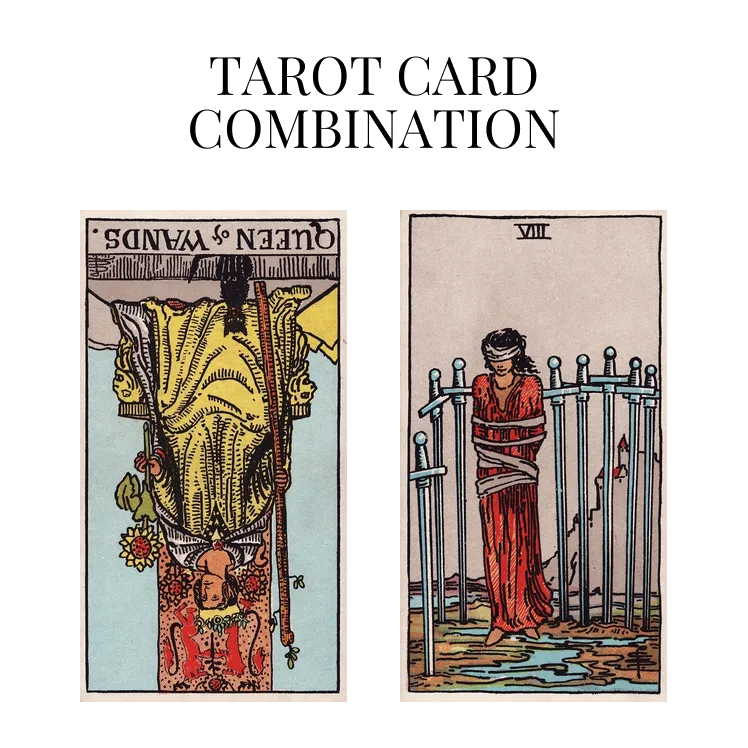 queen of wands reversed and eight of swords tarot cards combination meaning